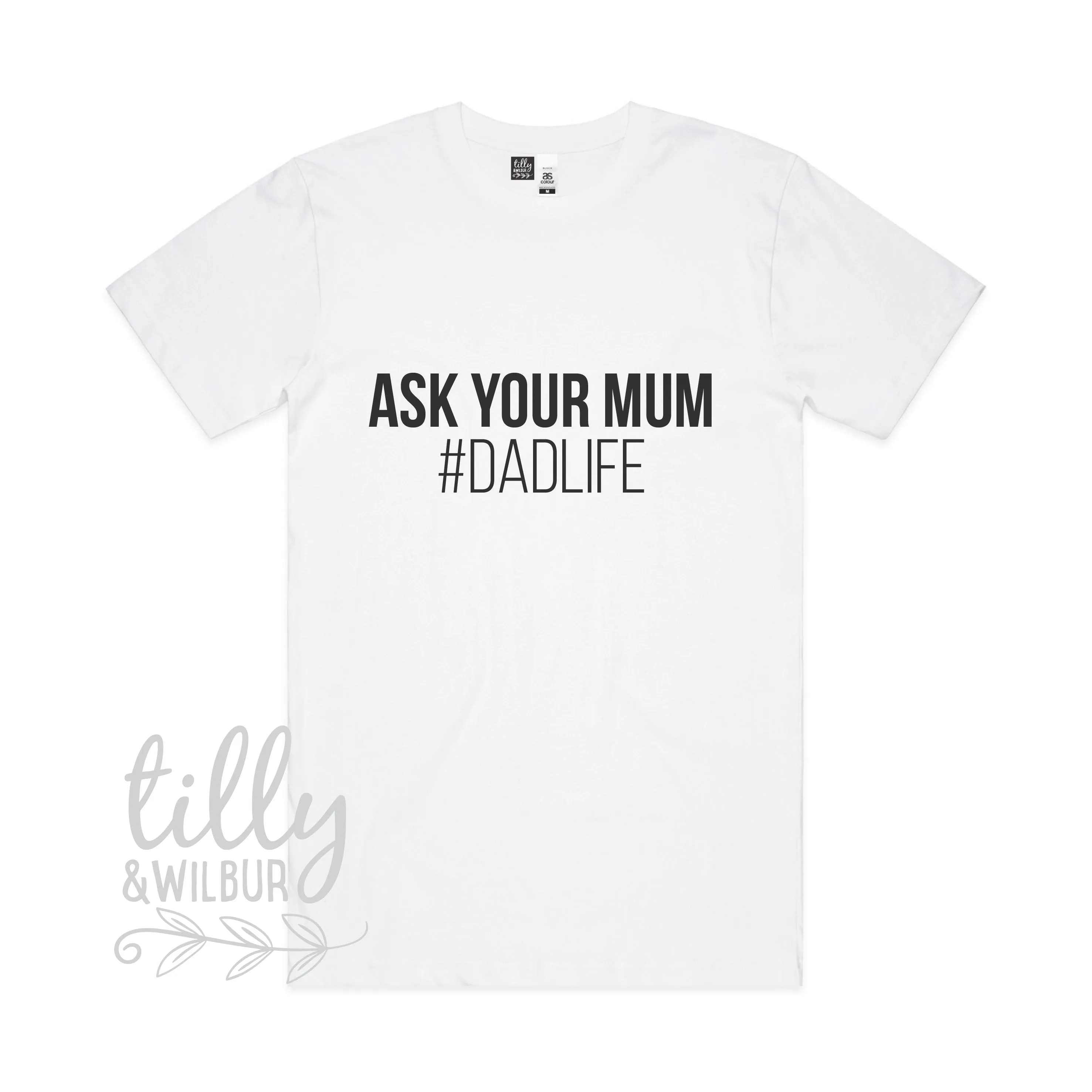 Ask Your Mum #Dadlife T-Shirt