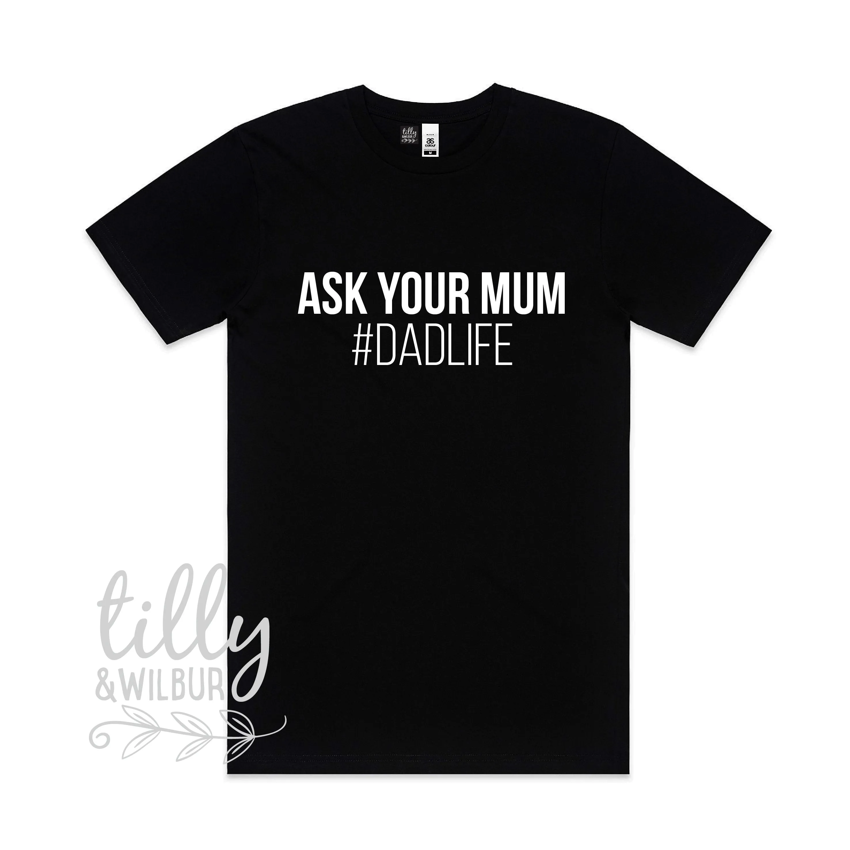 Ask Your Mum #Dadlife T-Shirt