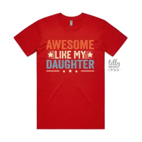 Awesome Like My Daughter T-Shirt