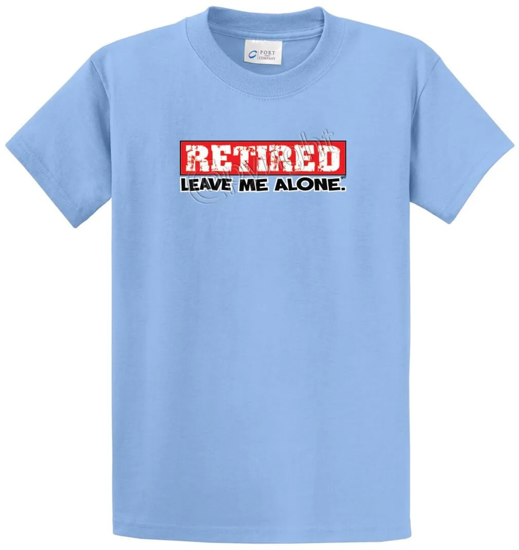 Retired Leave Me Alone Printed Tee Shirt